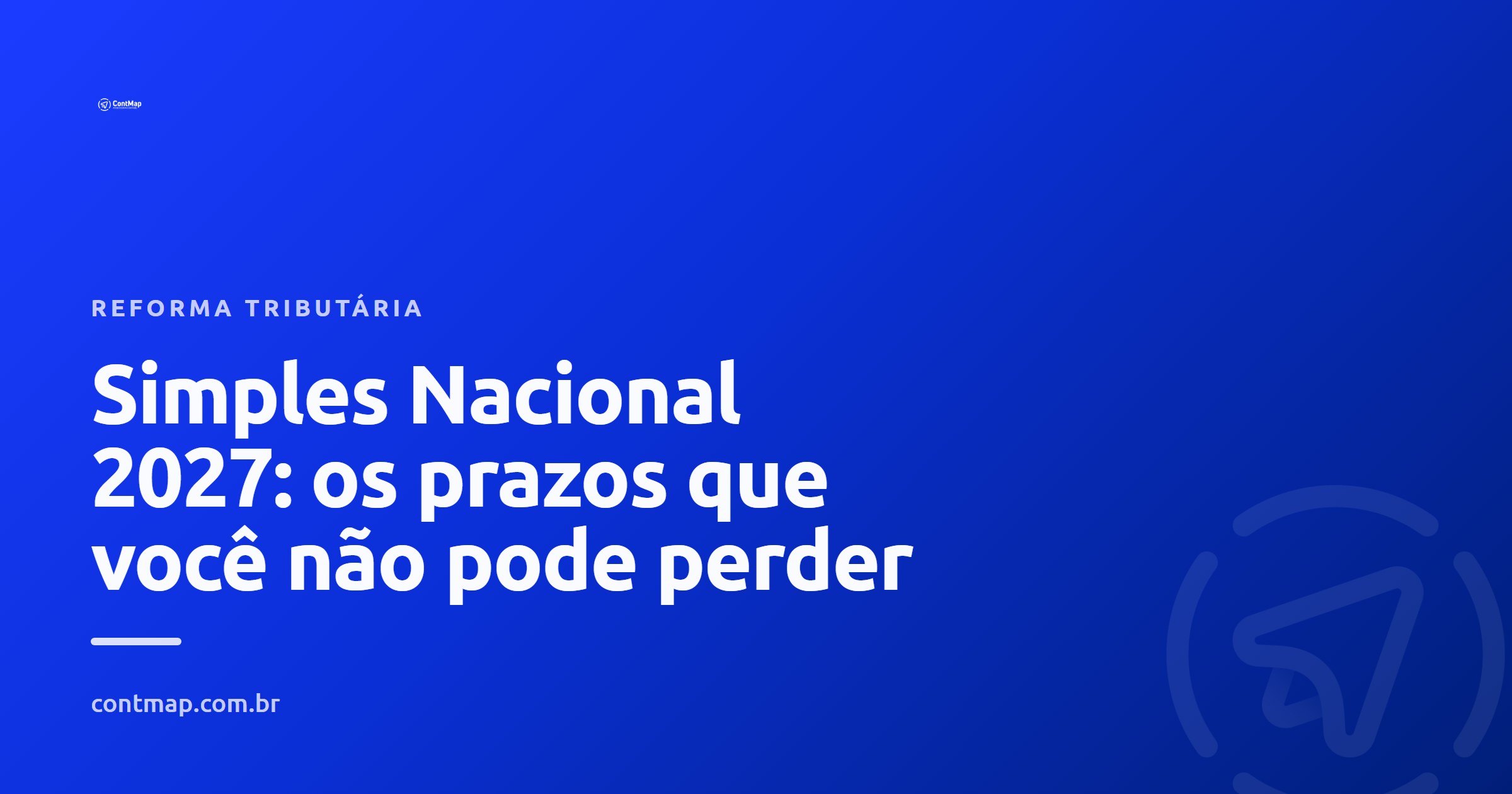 Capa do artigo Simples Nacional 2027 e os prazos de adesao, ContMap, Maranhao